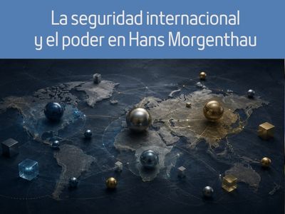La seguridad internacional y el poder en Hans Morgenthau